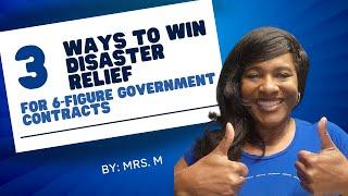 3 WAYS TO WIN DISASTER RELIEF 6-FIGURE GOVERNMENT CONTRACTS