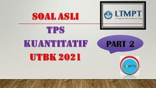 PEMBAHASAN SOAL ASLI UTBK 2021 I TPS KUANTITATIF 2021