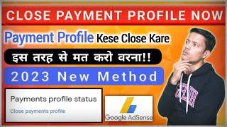 How To Close Payment Profile || Payment Profile Ko Permanently Close Kaise Karen