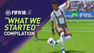 FIFA 18 | "WHAT WE STARTED" Goal Compilation