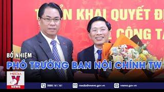 Bổ nhiệm Phó Trưởng Ban Nội chính Trung ương - VNEWS