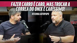 QUANTO CUSTA FAZER UM CARRO E TROCAR A CORREIA BANHADA DO ONIX? - RESENHA AUTOPAPO #06