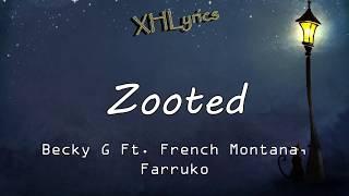 Zooted (Lyrics) - Becky G ft. French Montana, Farruko