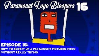 Paramount Logo Bloopers 16: How to Screw Up A Paramount Pictures Intro Without Really Trying