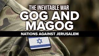 The Coming War of Gog and Magog - Nations Against Jerusalem (Ezekiel 38) | End Times Prophecy