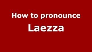 How to pronounce Laezza (Italian/Italy) - PronounceNames.com