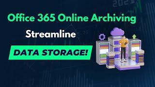 What is Online Archiving in Exchange Online: Streamline Your Data Storage!