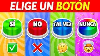 ¡Elige un BOTÓN!  ¿SÍ o NO o TAL VEZ o NUNCA?