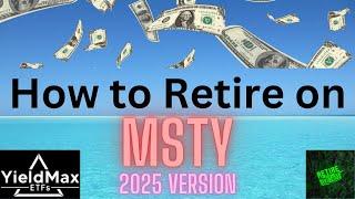 How to Retire on MSTY 2025 Version