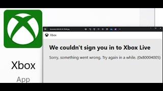 Fix Xbox App Login Error 0x80004005 We Couldn't Sign You In To Xbox Live On Windows 11/10 PC