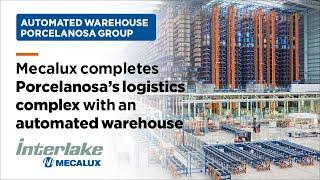 Mecalux completes Porcelanosa´s logistics complex with an automated warehouse - Interlake Mecalux