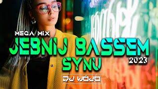 JEBNIJ BASSEM SYNU  MEGA MIX  NAJLEPSZA MUZYKA KLUBOWA