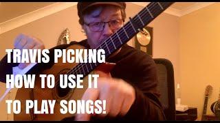 TRAVIS PICKING - HOW TO USE IT TO PLAY SONGS!