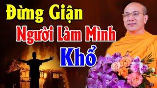 Đừng Giận Người Làm Mình Khổ (Cực Hay) - TT Thích Trúc Thái Minh