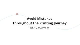 Avoid Mistakes Throughout the Printing Journey With GlobalVision