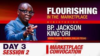 FLOURISHING IN THE MARKETPLACE WITH BSP. JACKSON KING'ORI ll MARKETPLACE CONVOCATION