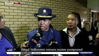 The matter of the Stilfontein illegal miners postponed