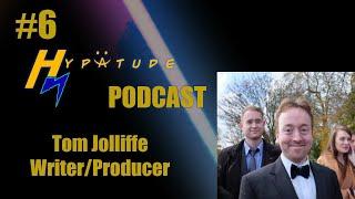 Hypatude Podcast - Writer/Producer - Tom Jolliffe EP.6