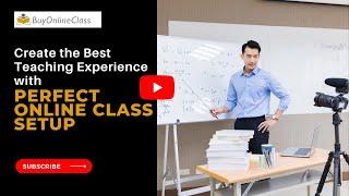 Create the Best Teaching Experience with Perfect Online Class Setup