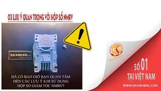 03 LƯU Ý QUAN TRỌNG KHI VẬN HÀNH HỘP SỐ GIẢM TỐC NMRV