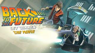 Back To The Future: Get Tannen! - The Movie