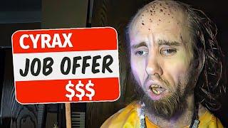 Cyraxx Rejects LIFE-CHANGING Job Opportunity!