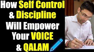 How Self Control & Discipline Will Empower Your 'Qalam' & 'Voice' For Tomorrow