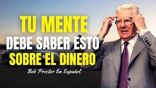 Lo Que Tu Mente Debe Saber Sobre El Dinero | Bob Proctor En Español | Imperio De Riqueza