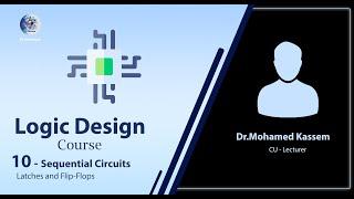 10- Sequential Circuits - Latches and Flip Flops ( Logic Design Course ) - شرح بالعربي