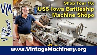 Shop Tour 16: USS Iowa Machine Shop