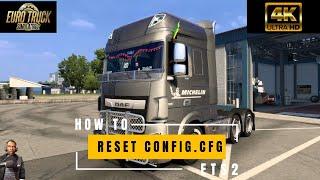 HOW TO RESET THE CONFIG.CFG FILE || EURO TRUCK SIMULATOR 2