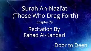 Surah An-Nazi'at (Those Who Drag Forth) Fahad Al-Kandari  Quran Recitation