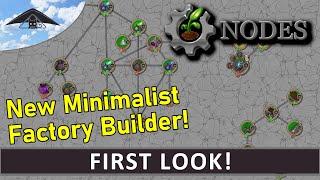 Nodes - First Look [ Minimalist Factory Builder ]