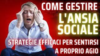 Come Gestire l'Ansia Sociale Strategie Efficaci per Sentirsi a Proprio Agio.