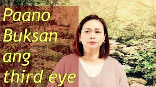 THIRD EYE PAANO BUKSAN SPIRITUAL AWAKEN -  in tagalog-