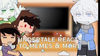 Undertale reacts to memes and more | Ketzu | Part 1/?