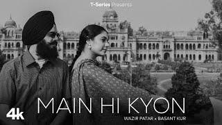 MAIN HI KYON (Official Music Video): WAZIR PATAR | BASANT KUR | BHUSHAN KUMAR