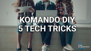 Komando DIY: 5 tech tricks you need to know