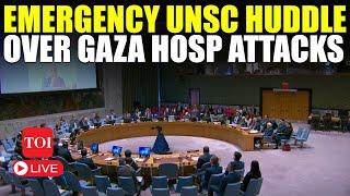 LIVE: UNSC Emergency Huddle Over Israeli Attacks On North Gaza Hospitals | Hamas | Watch