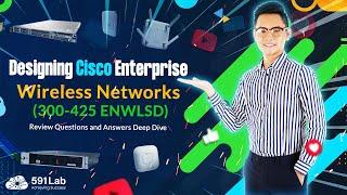 Designing Cisco Wireless networls: 300-425 ENWLSD Exam