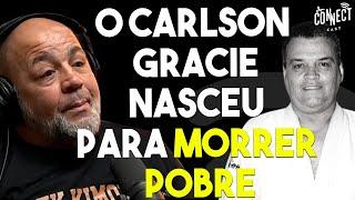 Por que CARLSON GRACIE MORREU pobre diferente dos demais Gracies? | Crézio Chaves Connect Cast