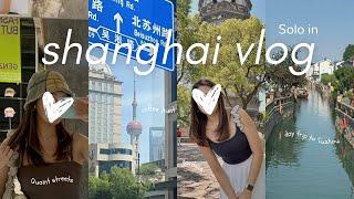 SHANGHAI VLOG  Exploring Quaint Shops & Streets Alone / Day Trip to Suzhou / Apps to Survive China