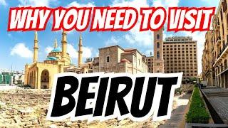You HAVE to Visit Beirut Lebanon NOW!