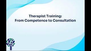 Therapist Training: From Competence to Consultation