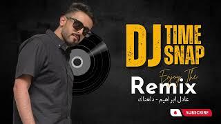 Dj Time & Dj SNap Remix  _ عادل ابراهيم - دلعناك