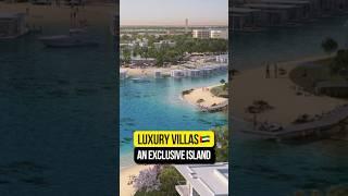 Luxury VILLAS on AN EXCLUSIVE ISLAND  Ramhan Island in Abu Dhabi