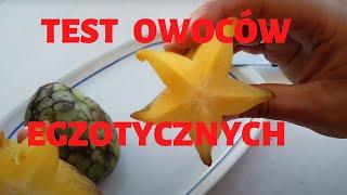  TEST OWOCÓW EGZOTYCZNYCH - JAK SMAKUJE KARAMBOLA I CZERYMOJA