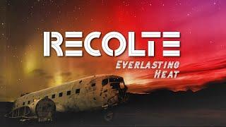 Recolte - Everlasting Heat