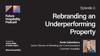 E02: Rebranding an Underperforming Hotel w/ Annie Quisenberry