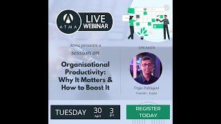 Atma Webinar 2024 - Organisational Productivity: Why it Matters & How to Boost it